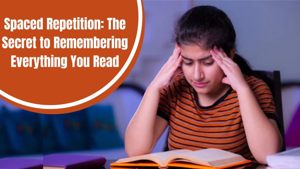 Spaced Repetition: The Secret to Remembering Everything You Read
