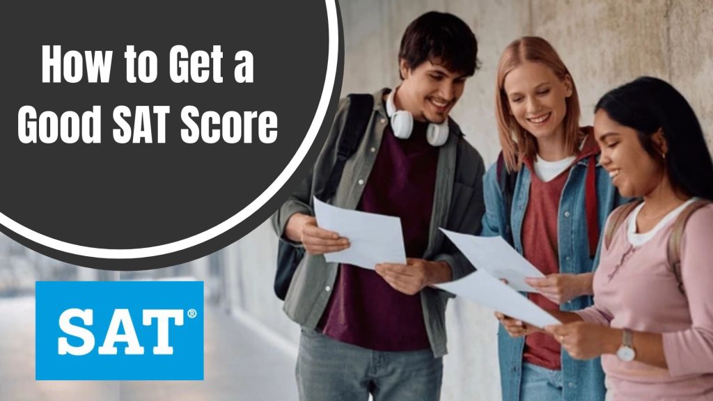 How to Get a Good SAT Score: Simple Guide to Succeed