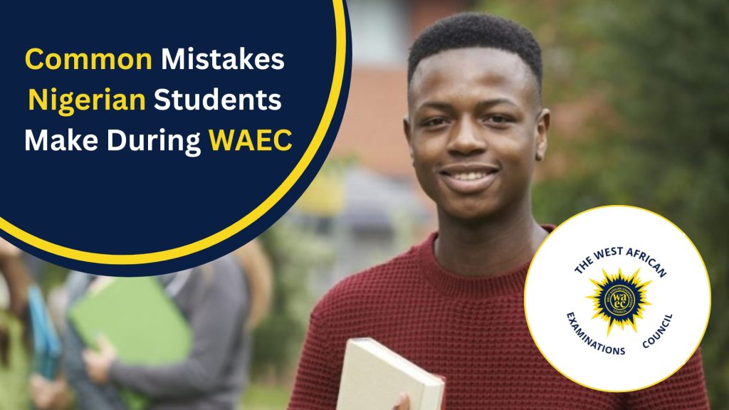 Common Mistakes Nigerian Students Make During WAEC