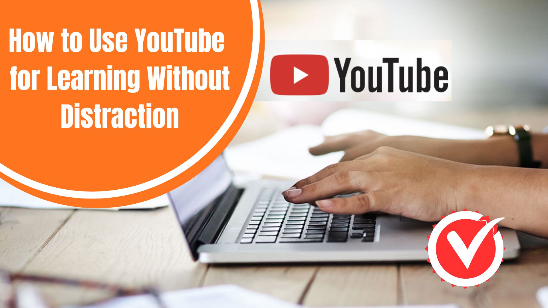 How to Use YouTube for Learning Without Distraction