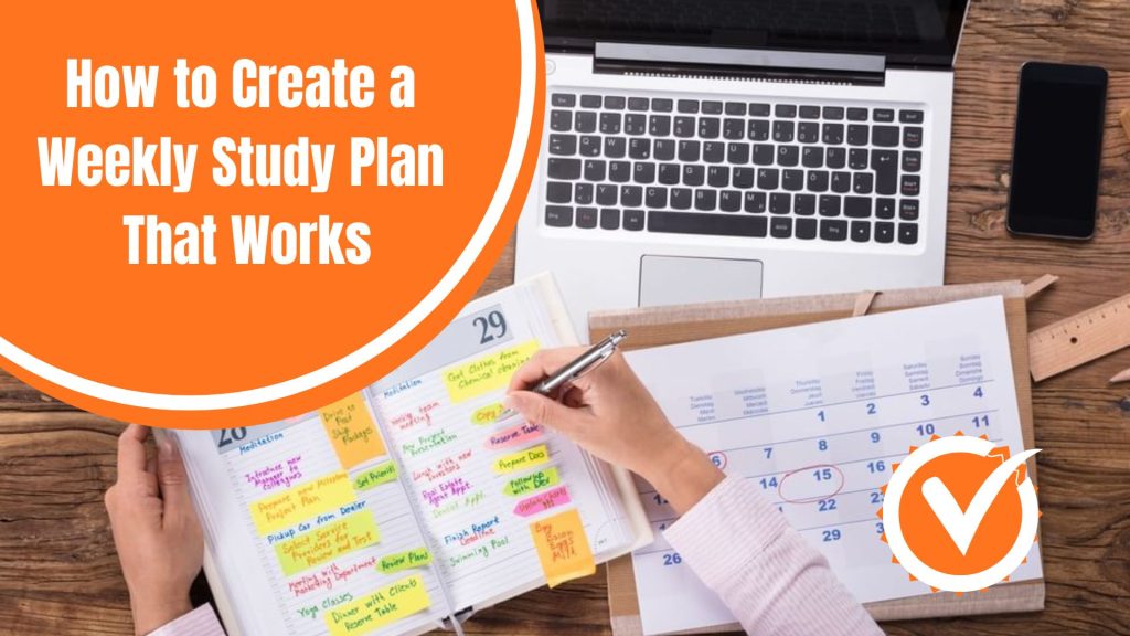 How to Create a Weekly Study Plan That Works