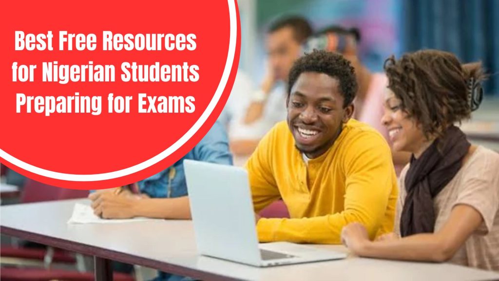 Best Free Resources for Nigerian Students Preparing for Exams