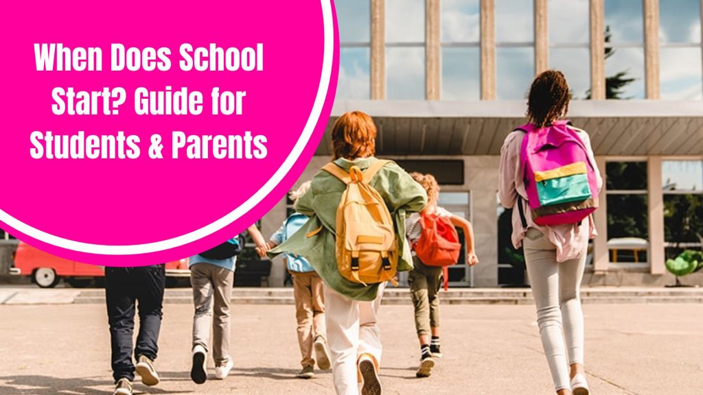 When Does School Start? Guide for Students & Parents
